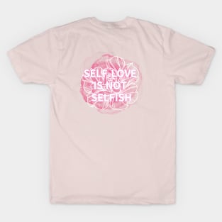 SELF-LOVE IS NOT SELFISH T-Shirt